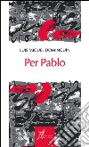 Per Pablo. E-book. Formato EPUB ebook