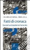 Fatti di cronaca. La comunicazione mancata. E-book. Formato EPUB ebook di Mariano José Émile Zola De Larra