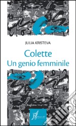 Colette: Un genio femminile. E-book. Formato EPUB ebook