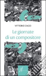 Le giornate di un compositore. E-book. Formato EPUB ebook