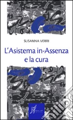 L'Asistema in-Assenza e la cura. E-book. Formato EPUB