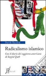 Radicalismo islamico. Con il diario del soggiorno americano di Sayyid Qutb. E-book. Formato EPUB ebook