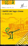 I delitti del lago cinese: I casi del giudice Dee. E-book. Formato EPUB ebook di Robert Van Gulik
