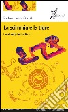 La scimmia e la tigre: I casi del giudice Dee. E-book. Formato EPUB ebook