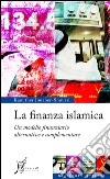 La finanza islamica. Un modello finanziario alternativo e complementare. E-book. Formato EPUB ebook
