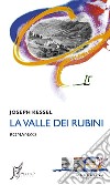 La valle dei rubini. E-book. Formato EPUB ebook di Joseph Kessel