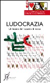 Ludocrazia. Un lessico dell'azzardo di massa. E-book. Formato EPUB ebook