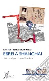 Ebrei a Shanghai: Storia dei rifugiati in fuga dal Terzo Reich. E-book. Formato EPUB ebook