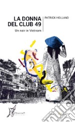 La donna del Club 49: Un noir in Vietnam. E-book. Formato EPUB ebook