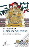 Il Figlio del Cielo: Cronaca dei giorni sovrani. E-book. Formato EPUB ebook