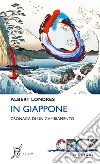 In Giappone: Cronaca di un cambiamento. E-book. Formato EPUB ebook di Albert Londres