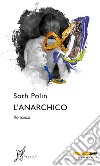 L'anarchico. E-book. Formato EPUB ebook di Soth Polin