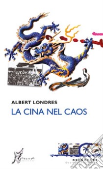 La Cina nel caos. E-book. Formato EPUB ebook di Albert Londres