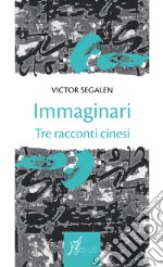 Immaginari: Tre racconti cinesi. E-book. Formato EPUB