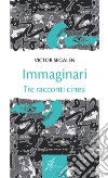 Immaginari: Tre racconti cinesi. E-book. Formato EPUB ebook