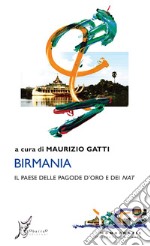 Birmania: Il Paese delle pagode d'oro e dei nat. E-book. Formato EPUB ebook