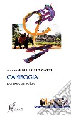 Cambogia: La terra dei naga. E-book. Formato EPUB ebook