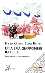 Una spia giapponese in Tibet: I miei dieci anni sotto copertura. E-book. Formato EPUB ebook