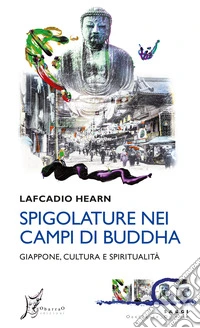 Spigolature nei campi di Buddha: Giappone, cultura e spiritualità. E-book. Formato EPUB ebook