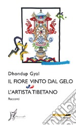 Il fiore vinto dal gelo / L'artista tibetano. E-book. Formato EPUB