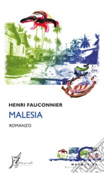 Malesia. E-book. Formato EPUB ebook di Henri Fauconnier