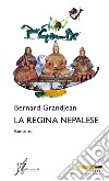 La regina nepalese. E-book. Formato EPUB ebook di Bernard Grandjean