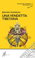 Una vendetta tibetana: Indagini nella regione dell’Himalaya. E-book. Formato EPUB ebook