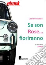 Se son rose... fioriranno. E-book. Formato PDF ebook