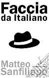 Faccia da italiano. E-book. Formato EPUB ebook