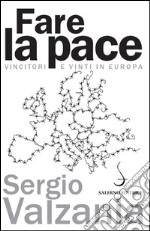 Fare la pace: Vincitori e vinti in Europa. E-book. Formato EPUB ebook