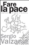 Fare la pace: Vincitori e vinti in Europa. E-book. Formato EPUB ebook