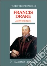 Francis Drake: La pirateria inglese nell'età di Elisabetta. E-book. Formato EPUB