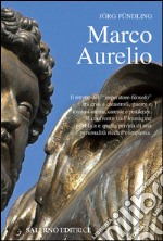 Marco Aurelio. Il ritratto dell'«imperatore-filosofo» tra crisi e catastrofi, guerre e tensioni interne, carestie e pestilenze. E-book. Formato EPUB ebook