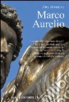 Marco Aurelio. Il ritratto dell'«imperatore-filosofo» tra crisi e catastrofi, guerre e tensioni interne, carestie e pestilenze. E-book. Formato EPUB ebook