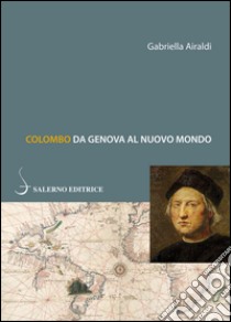 Colombo da Genova al Nuovo Mondo. E-book. Formato EPUB ebook di Alfredo Capone