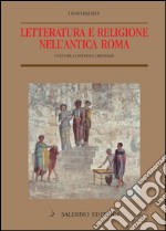 Letteratura e religione nell'antica Roma: Culture, contesti e credenze. E-book. Formato EPUB ebook