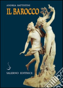 Il Barocco: Cultura, miti, immagini. E-book. Formato EPUB ebook di Andrea Battistini