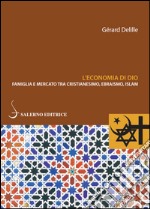 L'economia di Dio: Famiglia e mercato tra cristianesimo, ebraismo, Islam. E-book. Formato EPUB ebook