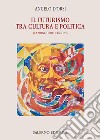 Il futurismo tra cultura e politica: Reazione o rivoluzione?. E-book. Formato EPUB ebook