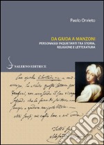 Da Giuda a Manzoni: Personaggi inquietanti tra storia, religione e letteratura. E-book. Formato EPUB ebook