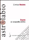 Dante al cospetto di Dio: Lettura del canto XXXIII del Paradiso. E-book. Formato EPUB ebook di Enrico Malato