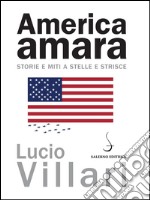 America amara: Storie e miti a stelle e striscie. E-book. Formato EPUB ebook