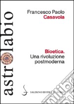 Bioetica: Una rivoluzione postmoderna. E-book. Formato EPUB ebook