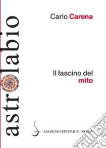 Il fascino del mito: Mitologia classica e letterature europee. E-book. Formato EPUB ebook di Carlo Carena