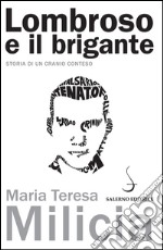 Lombroso e il brigante: Storia di un cranio conteso. E-book. Formato EPUB ebook