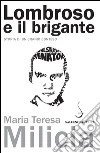Lombroso e il brigante: Storia di un cranio conteso. E-book. Formato EPUB ebook di Maria Teresa Milicia