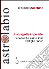 Una tragedia imperiale: Federico II e la ribellione del figlio Enrico. E-book. Formato EPUB ebook di Ortensio Zecchino