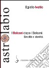 I Balcani dopo i Balcani: Eredità e identità. E-book. Formato PDF ebook