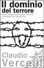 Il dominio del terrore: Deportazioni, migrazioni forzare e stermini nel Novecento. E-book. Formato PDF ebook