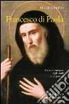 Francesco Di Paola. Un santo europeo degli umili e dei potenti. E-book. Formato EPUB ebook di Giuseppe Caridi